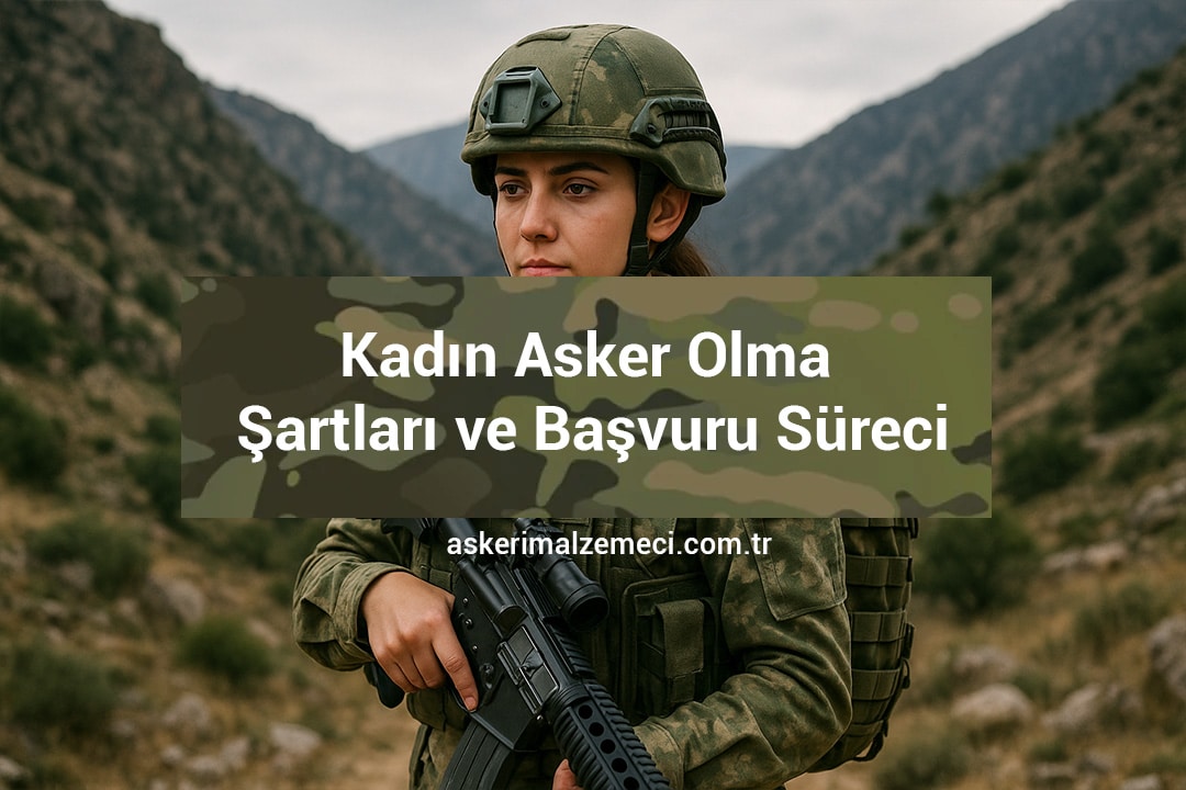 Kadın Asker Olma Şartları ve Başvuru Süreci