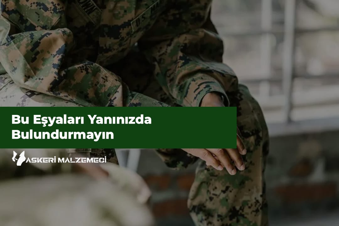Askerde Yasak Olan Ürünler / Eşyalar Nelerdir? 2025 Güncel Liste