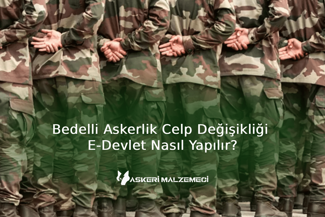 Bedelli Askerlik Celp Değişikliği E‑Devlet Nasıl Yapılır? (2025 Rehber)