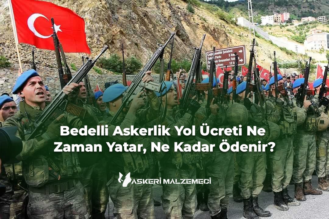 Bedelli Askerlik Yol Ücreti Ne Zaman Yatar, Ne Kadar Ödenir?