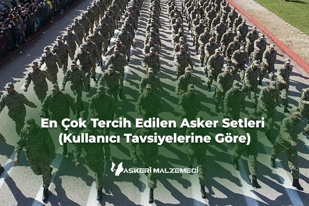 En Çok Tercih Edilen Asker Setleri (Kullanıcı Tavsiyelerine Göre)