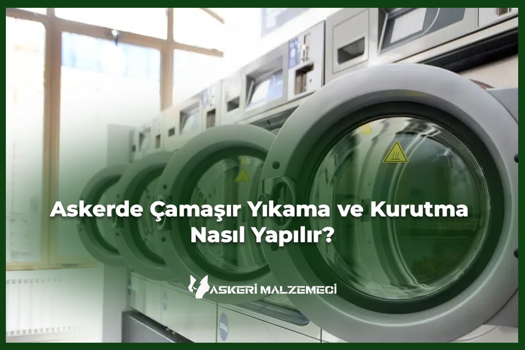 Askerde Çamaşır Yıkama ve Kurutma Nasıl Yapılır?