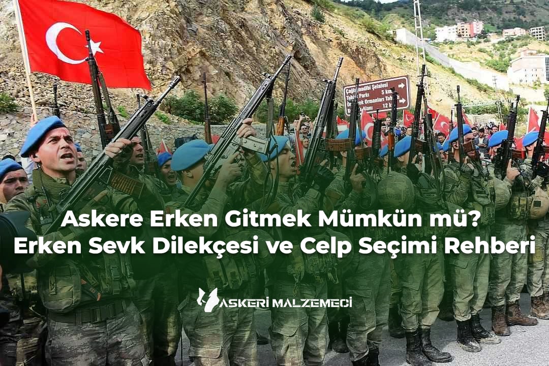Askere Erken Gitmek Mümkün mü Erken Sevk Dilekçesi ve Celp Seçimi Rehberi