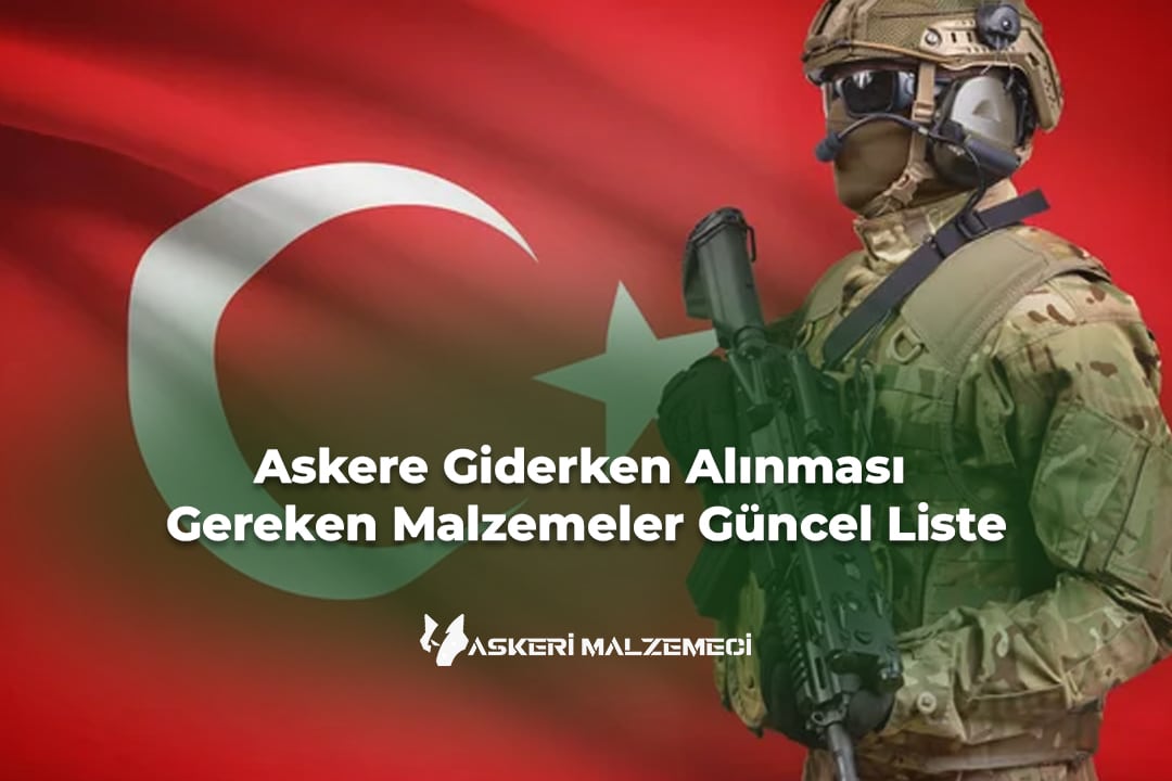Askere Giderken Alınması Gereken Malzemeler 2025 Güncel Liste