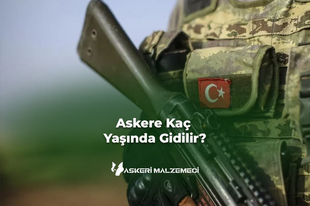 Askere Kaç Yaşında Gidilir?