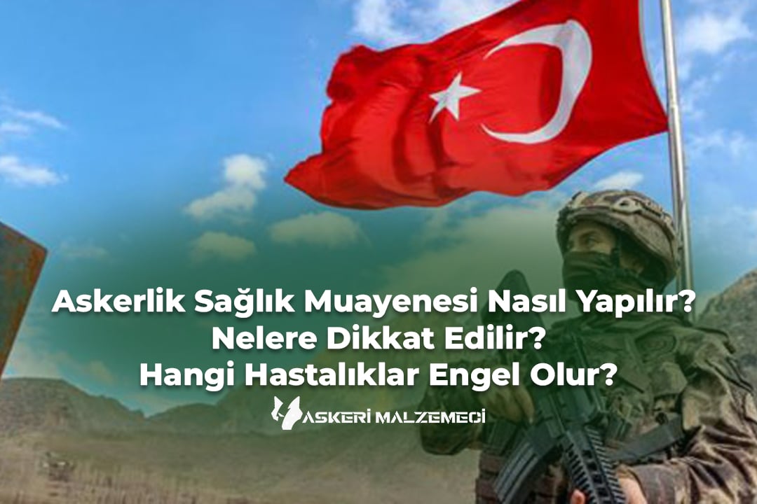 Askerlik Sağlık Muayenesi Nasıl Yapılır? Nelere Dikkat Edilir, Hangi Hastalıklar Engel Olur?