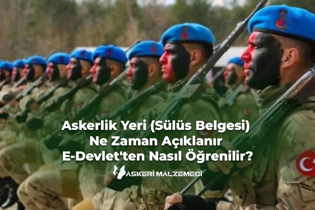 Askerlik Yeri (Sülüs Belgesi) Ne Zaman Açıklanır ve E-Devlet'ten Nasıl Öğrenilir?