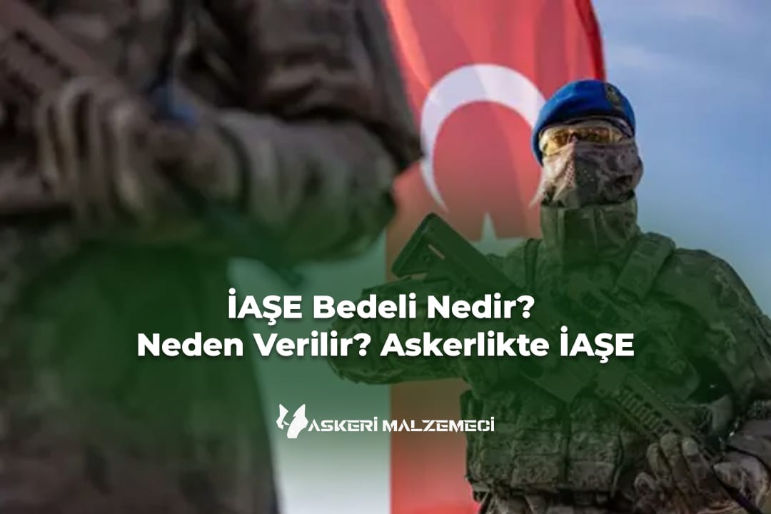 İAŞE Bedeli Nedir Neden Verilir Askerlikte İAŞE
