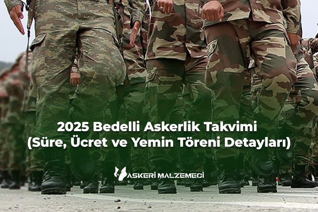2025 Bedelli Askerlik Takvimi (Süre, Ücret ve Yemin Töreni Detayları)