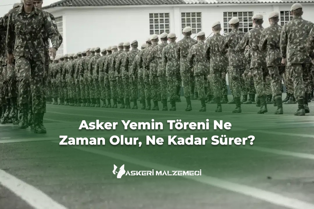 Asker Yemin Töreni Ne Zaman Olur, Ne Kadar Sürer?