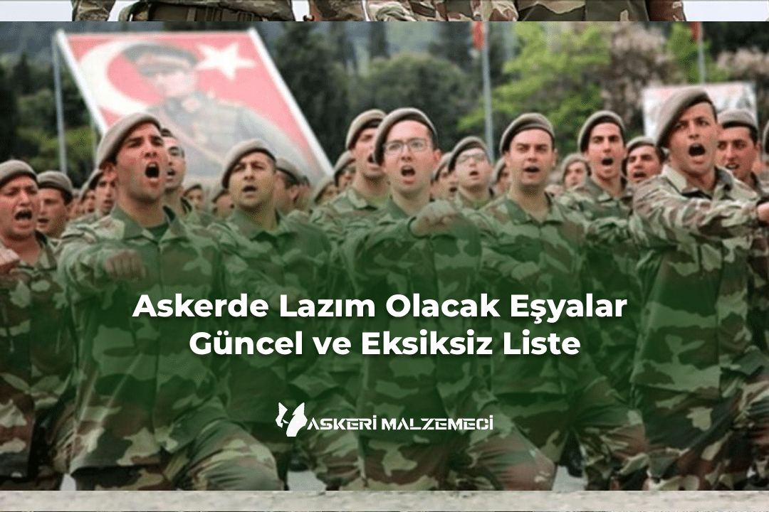 Askerde Lazım Olacak Eşyalar: 2026 Güncel ve Eksiksiz Liste