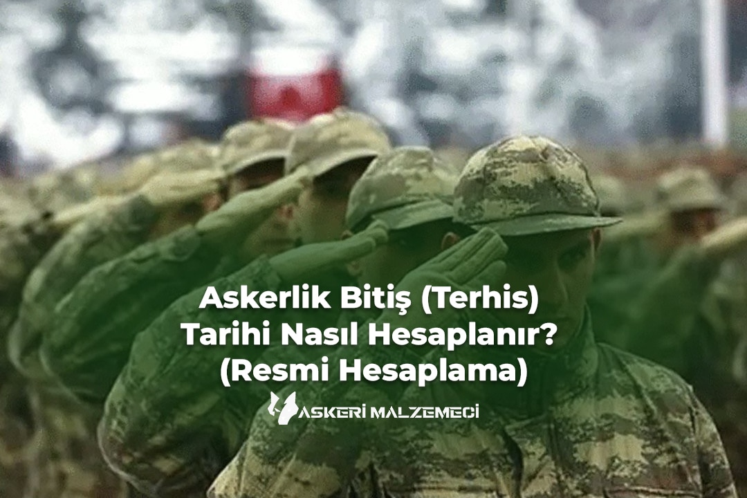 Askerlik Bitiş (Terhis) Tarihi Nasıl Hesaplanır? (Resmi Hesaplama)