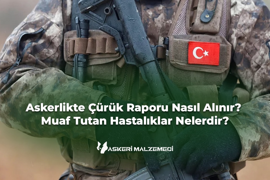 Askerlikte Çürük Raporu Nasıl Alınır Muaf Tutan Hastalıklar Nelerdir