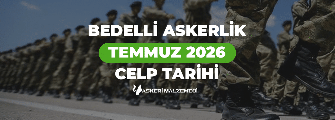 Bedelli Askerlik Temmuz 2026 Celp Dönemi