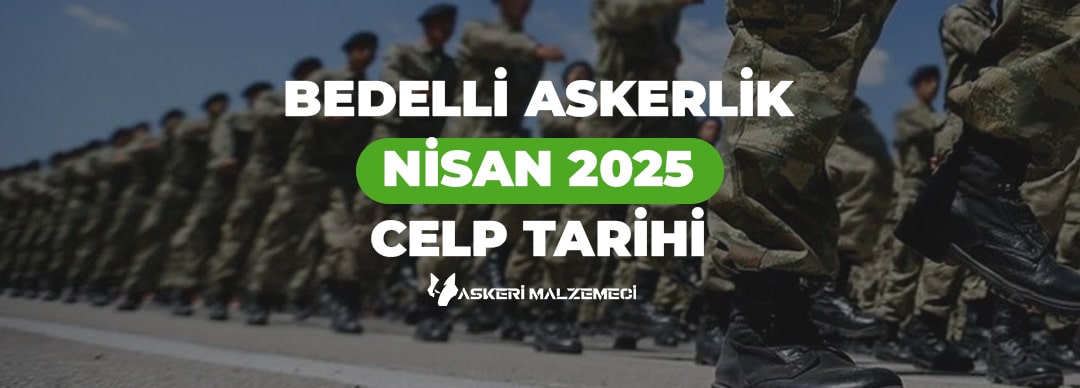 Bedelli Askerlik Nisan 2025 Celp Dönemi