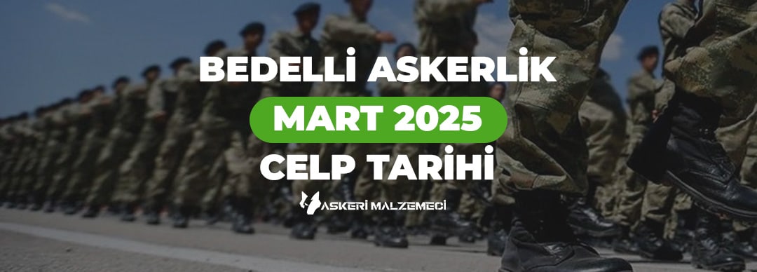 Bedelli Askerlik Mart 2025 Celp Dönemi (İlk Celp)