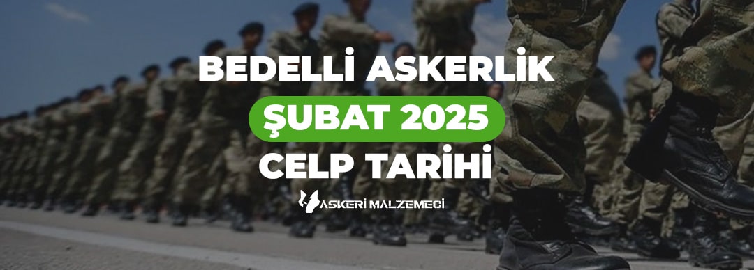 Bedelli Askerlik Şubat 2025 Celp Dönemi (İlk Celp)