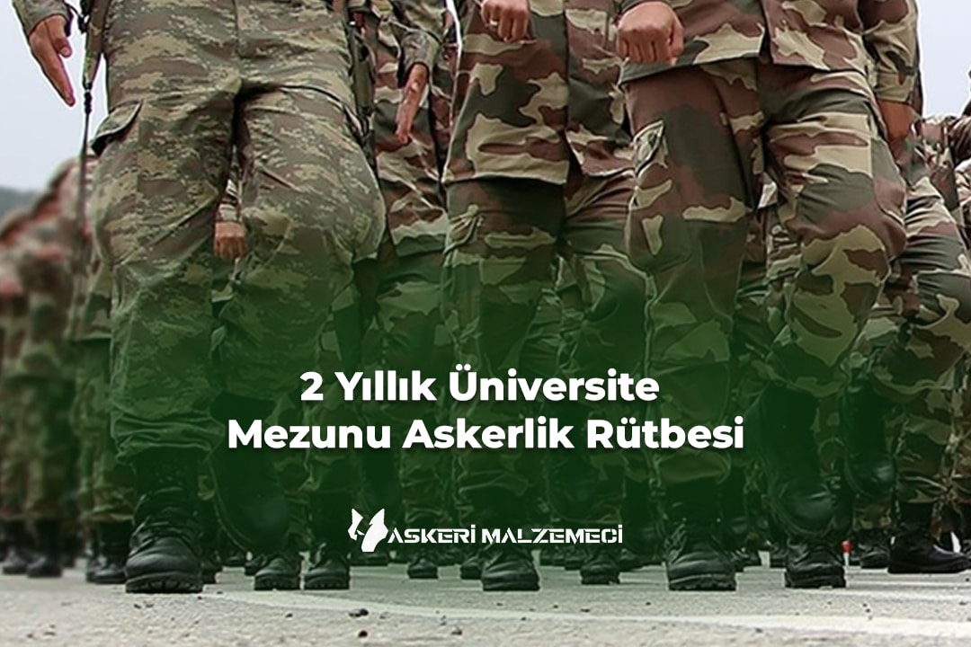 2 Yıllık Üniversite Mezunu Askerlik Rütbesi