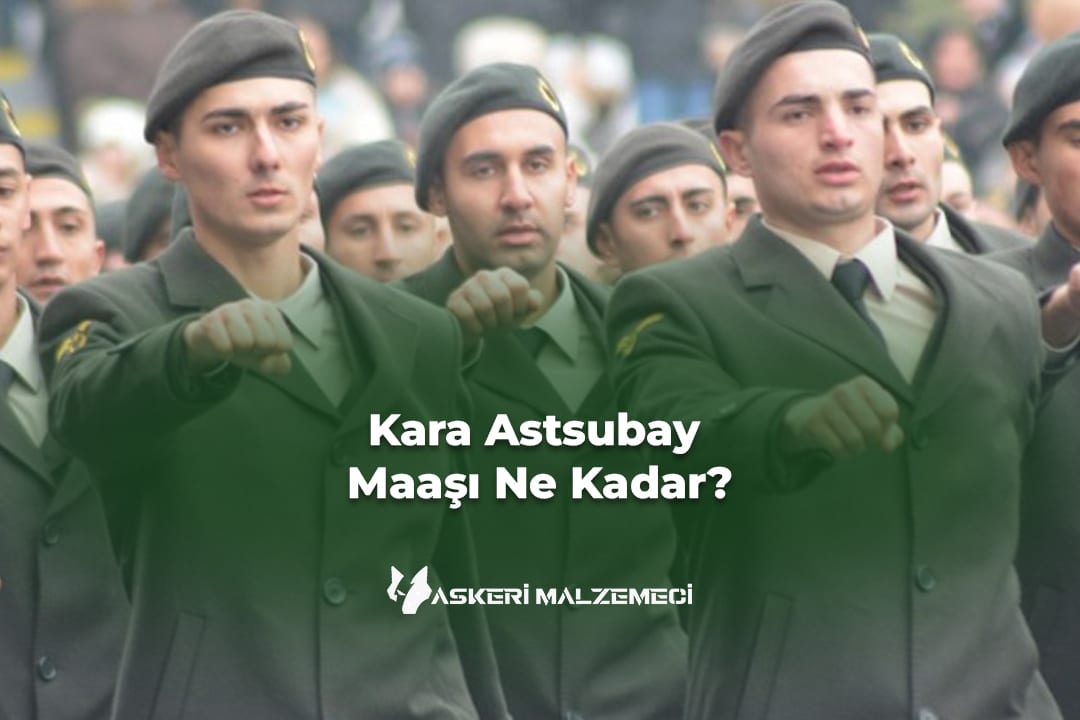 Kara Astsubay Maaşı Ne Kadar? (2026 Kara Kuvvetleri Maaş Rehberi)