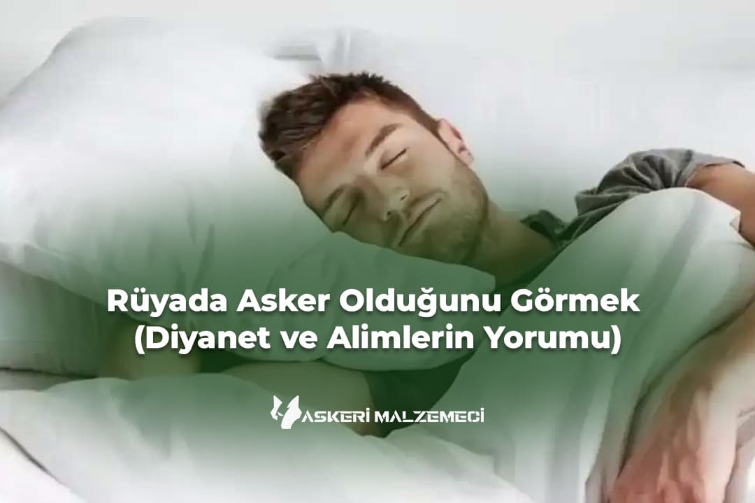 Rüyada Asker Olduğunu Görmek (Diyanet ve Alimlerin Yorumu)
