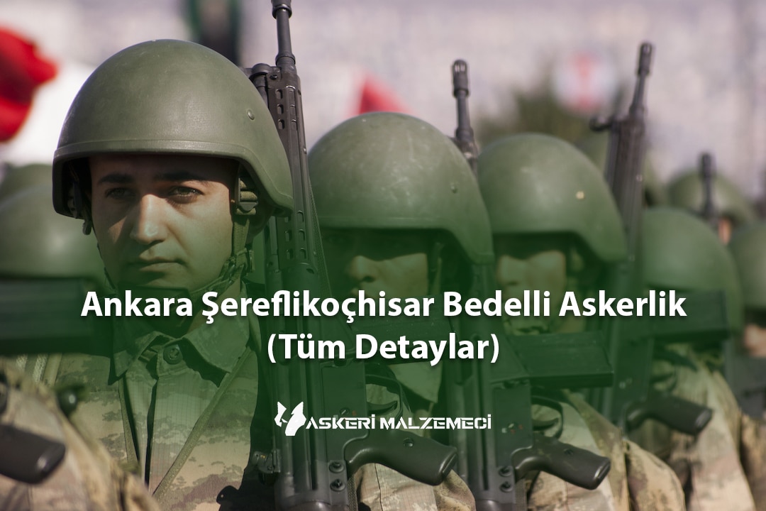 Ankara Şereflikoçhisar Bedelli Askerlik (Tüm Detaylar)